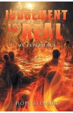 Coperta cărții 'Judgement is Real: My Experience - Hope Stewart'