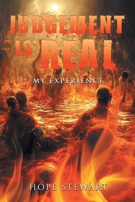 Coperta cărții 'Judgement is Real: My Experience - Hope Stewart'