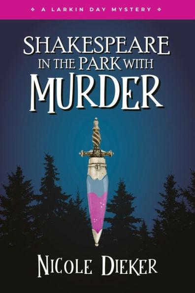 Shakespeare in the Park with Murder - Nicole Dieker