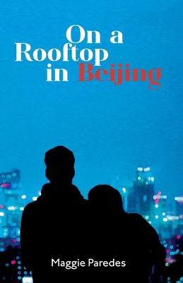 On A Rooftop in Beijing - Maggie Paredes