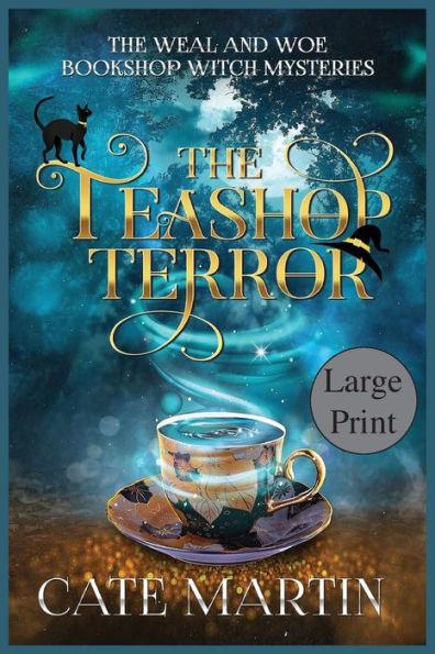 The Teashop Terror: A Weal & Woe Bookshop Witch Mystery - Cate Martin