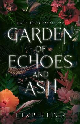 Garden of Echoes and Ash - J. Ember Hintz