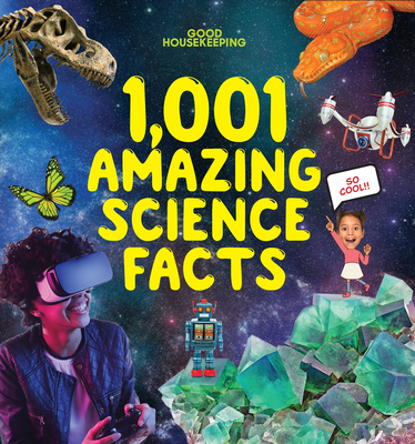 Good Housekeeping 1,001 Amazing Science Facts - Good Housekeeping