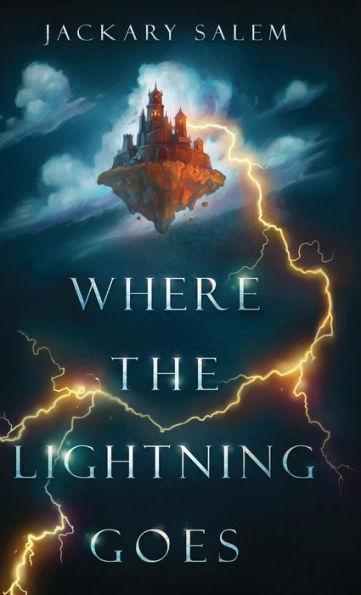 Where the Lightning Goes - Jackary Salem