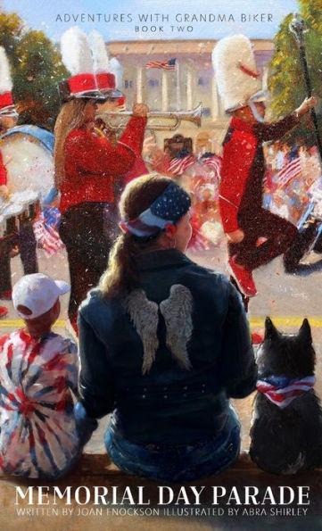 Memorial Day Parade: An Adventure of Citizenship and Patriotism - Joan Enockson