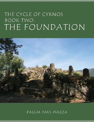 The Cycle of Cyrnos Book two: The Foundation - Pascal Paul Piazza