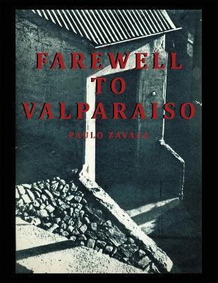 Farewell to Valparaiso - Paulo Zavala