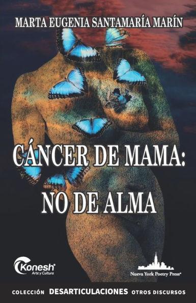 Cáncer de mama: no de alma - Marta Eugenia Santamaría Marín