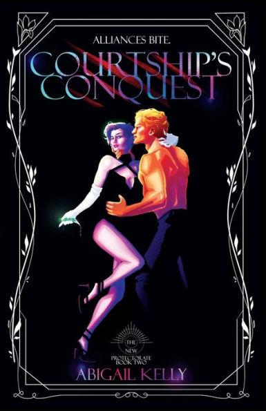 Courtship's Conquest: The New Protectorate: Book Two - Abigail Kelly