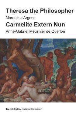 Theresa the Philosopher & The Carmelite Extern Nun: Two Libertine Novels from 18th-Century France - Anne-gabriel Meusnier De Querlon