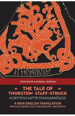 Poza produsului The Tale of Thorstein Staff-Struck (þorsteins Þáttr stangarhöggs): A New English Translation with Old Norse Text, Vocabulary, and Notes - Jesse Byock