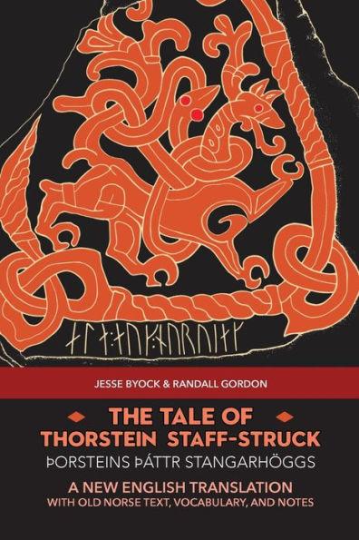 The Tale of Thorstein Staff-Struck (þorsteins Þáttr stangarhöggs): A New English Translation with Old Norse Text, Vocabulary, and Notes - Jesse Byock