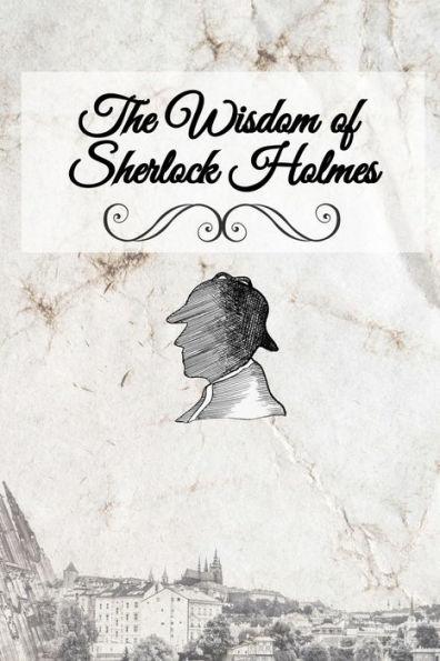 The Wisdom of Sherlock Holmes - Liese A. Sherwood-fabre