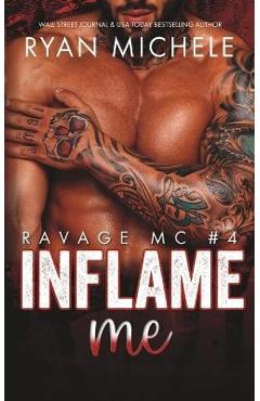 Coperta cărții 'Inflame Me (Ravage MC #4): A Motorcycle Club Romance - Ryan Michele'