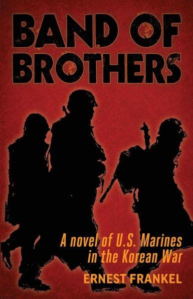 Band of Brothers: A Novel of US Marines in the Korean War - Ernest Frankel