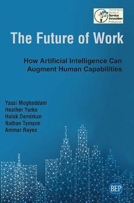 The Future of Work: How Artificial Intelligence Can Augment Human Capabilities - Yassi Moghaddam