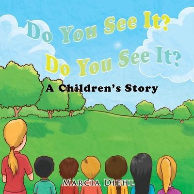 Do You See It? Do You See It?: A Children's Story - Marcia Diehl