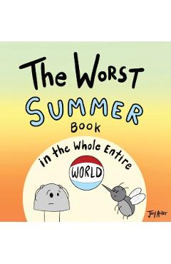 The Worst Summer Book in the Whole Entire World - Joey Acker