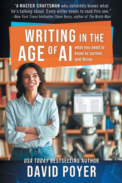 Writing In The Age Of AI: What You Need to Know to Survive and Thrive - David Poyer