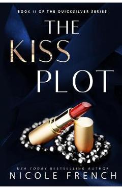 Coperta cărții 'The Kiss Plot - Nicole French'