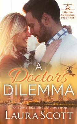 A Doctor's Dilemma: A Sweet Emotional Medical Romance - Laura Scott