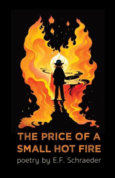 The Price of a Small Hot Fire - E. F. Schraeder