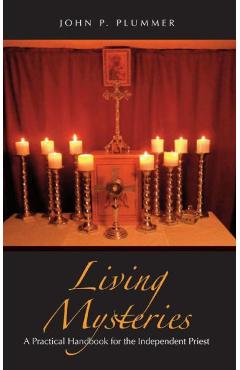 Poza produsului Living Mysteries: A Practical Handbook for the Independent Priest - John P. Plummer