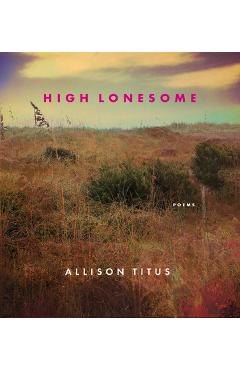 Coperta cărții 'High Lonesome - Allison Titus'