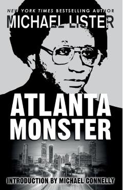 Coperta cărții 'Atlanta Monster: Wayne Williams and the Atlanta Child Murders: Two John Jordan Mystery Novels - Michael Connelly'