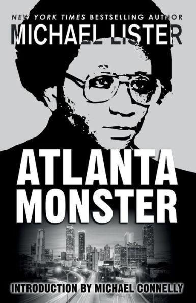 Atlanta Monster: Wayne Williams and the Atlanta Child Murders: Two John Jordan Mystery Novels - Michael Connelly