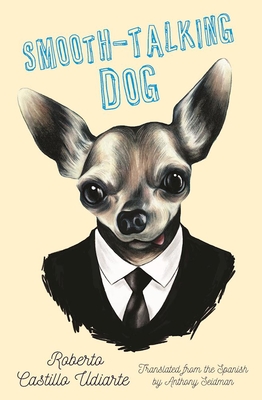 Smooth-Talking Dog - Roberto Castillo Udiarte