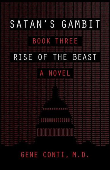 Satan's Gambit: Book Three Rise of the Beast A Novel - Gene Conti Md