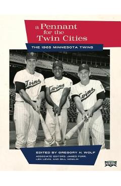 Coperta cărții 'A Pennant for the Twin Cities: The 1965 Minnesota Twins - James Forr'