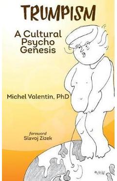 Trumpism: A Cultural Psycho Genesis