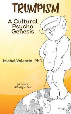 Coperta cărții 'Trumpism: A Cultural Psycho Genesis - Slavoj Zizek'