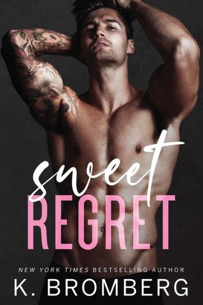 Sweet Regret: A second chance, secret baby, rockstar romance - K. Bromberg