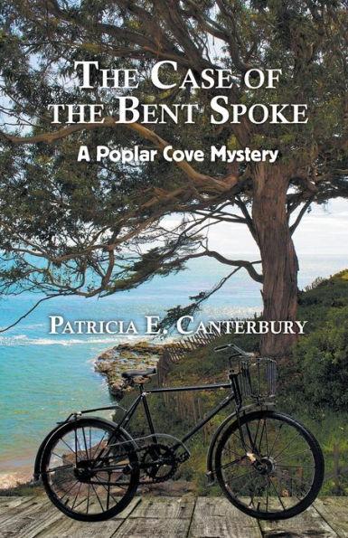 The Case of the Bent Spoke: A Poplar Cove Mystery - Patricia Canterbury