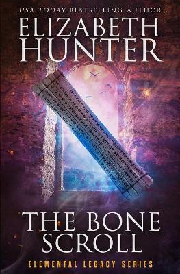 The Bone Scroll: Elemental Legacy Book Five - Elizabeth Hunter