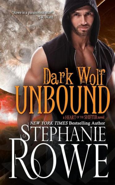 Dark Wolf Unbound (Heart of the Shifter) - Stephanie Rowe