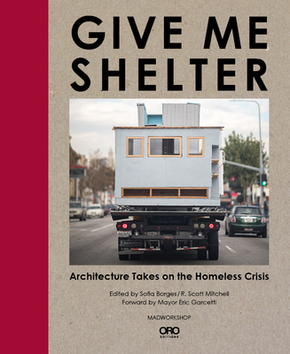 Give Me Shelter: Architecture Takes on the Homeless Crisis - Sofia Borges