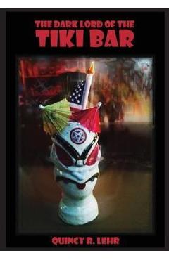 Coperta cărții 'The Dark Lord of the Tiki Bar - Quincy R. Lehr'
