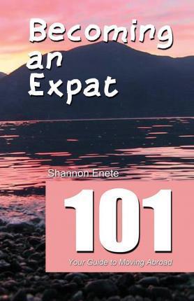 Becoming an Expat 101: your guide to moving abroad - Shannon Enete