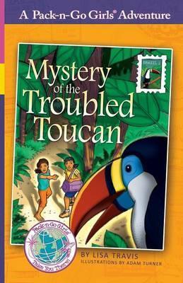 Mystery of the Troubled Toucan: Brazil 1 - Lisa Travis