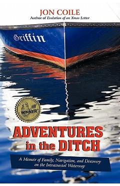 Coperta cărții 'Adventures in the Ditch: A Memoir of Family, Navigation, and Discovery on the Intracoastal Waterway - Jon Coile'