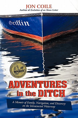 Coperta cărții 'Adventures in the Ditch: A Memoir of Family, Navigation, and Discovery on the Intracoastal Waterway - Jon Coile'