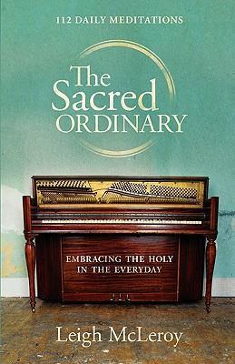 The Sacred Ordinary - Leigh Mcleroy