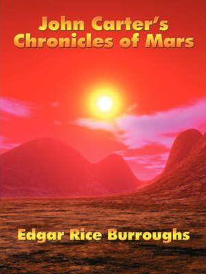 John Carter's Chronicles of Mars - Edgar Rice Burroughs