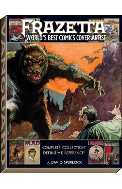 Frazetta: World's Best Comics Cover Artist - J. David Spurlock