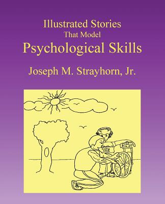 Illustrated Stories That Model Psychological Skills - Joseph M. Strayhorn