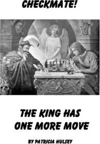 Checkmate: The King Has One More Move - Patricia L. Hulsey